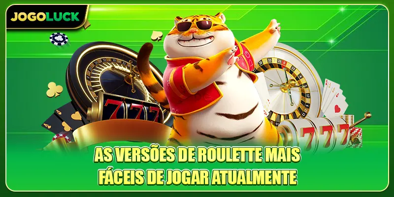 As versões de Roulette mais fáceis de jogar atualmente