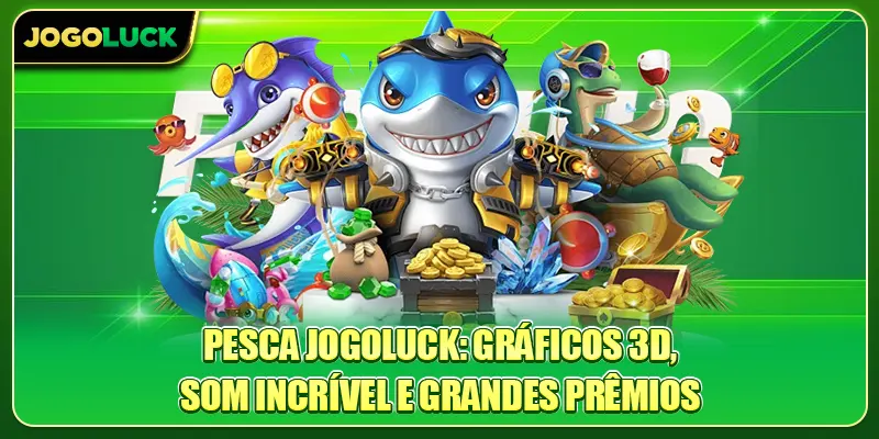 Pesca Jogoluck: gráficos 3D, som incrível e grandes prêmios